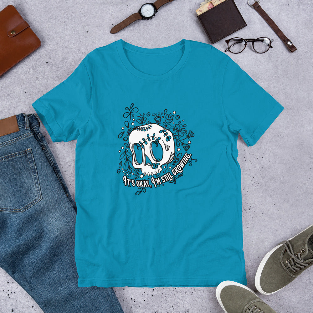 “It’s Okay, I’m still growing” Unisex Tee